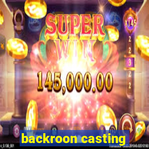 backroon casting